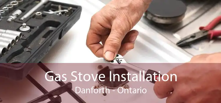 Gas Stove Installation Danforth - Ontario