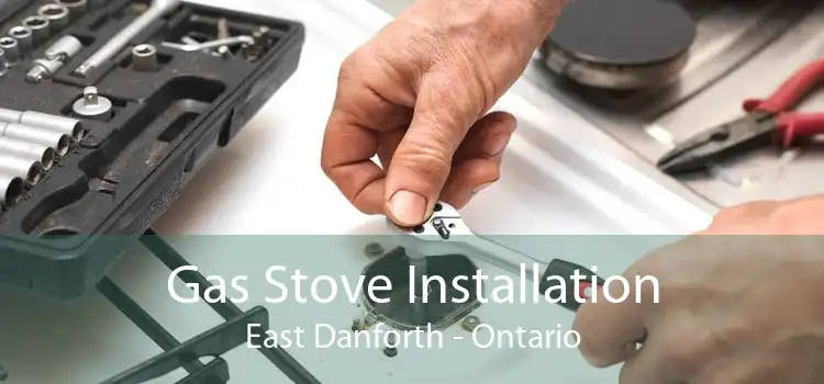 Gas Stove Installation East Danforth - Ontario