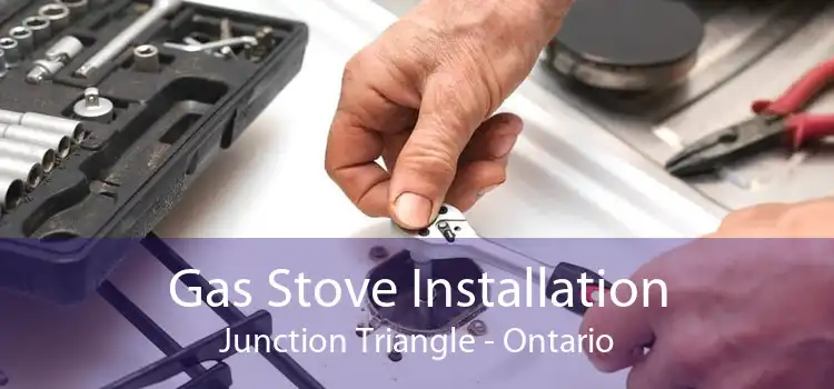 Gas Stove Installation Junction Triangle - Ontario