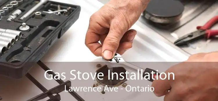 Gas Stove Installation Lawrence Ave - Ontario
