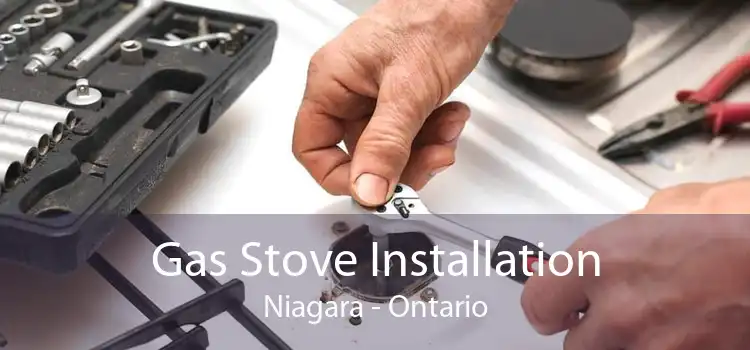 Gas Stove Installation Niagara - Ontario