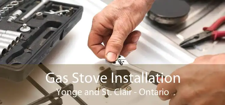 Gas Stove Installation Yonge and St. Clair - Ontario