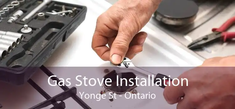 Gas Stove Installation Yonge St - Ontario