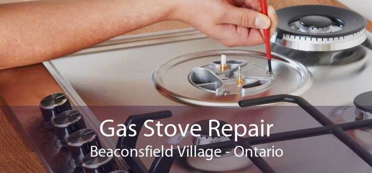 Gas Stove Repair Beaconsfield Village - Ontario