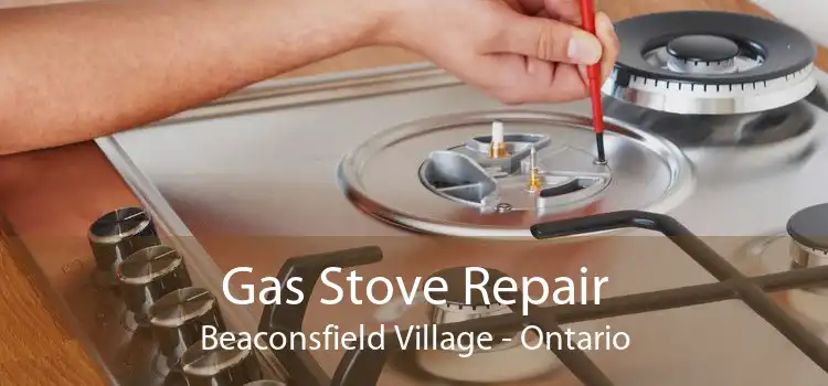 Gas Stove Repair Beaconsfield Village - Ontario