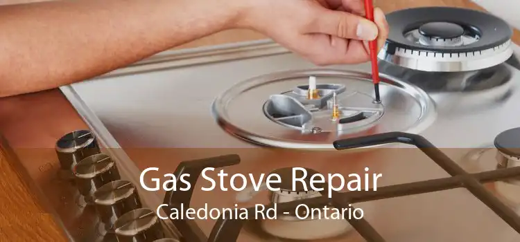 Gas Stove Repair Caledonia Rd - Ontario