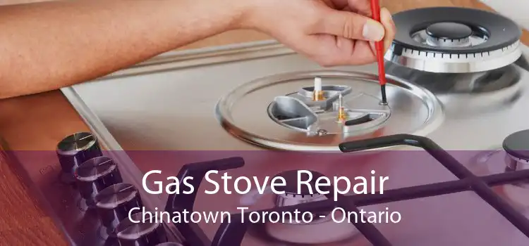 Gas Stove Repair Chinatown Toronto - Ontario
