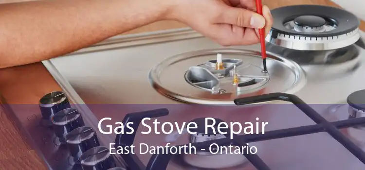 Gas Stove Repair East Danforth - Ontario