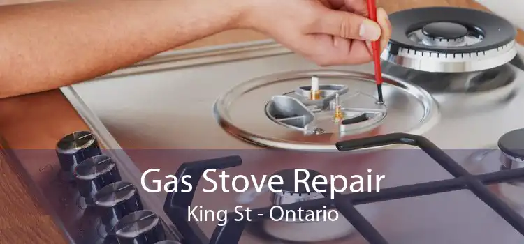 Gas Stove Repair King St - Ontario
