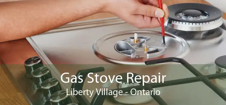Gas Stove Repair Liberty Village - Ontario