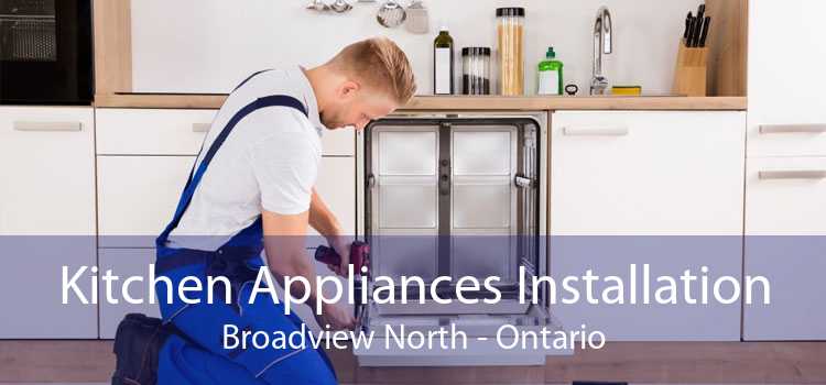 Kitchen Appliances Installation Broadview North - Ontario