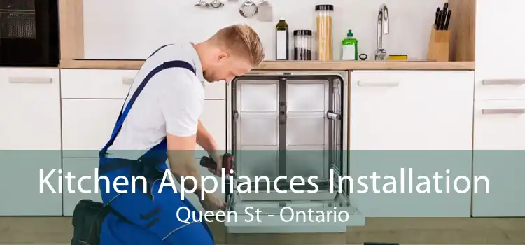 Kitchen Appliances Installation Queen St - Ontario