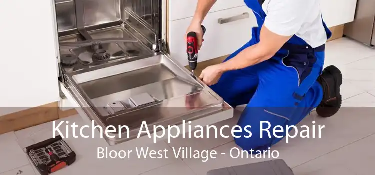Kitchen Appliances Repair Bloor West Village - Ontario