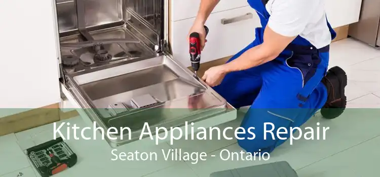 Kitchen Appliances Repair Seaton Village - Ontario
