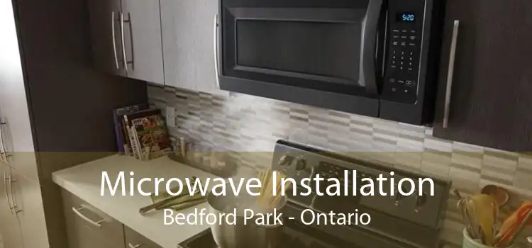 Microwave Installation Bedford Park - Ontario