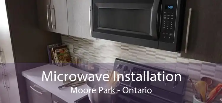 Microwave Installation Moore Park - Ontario