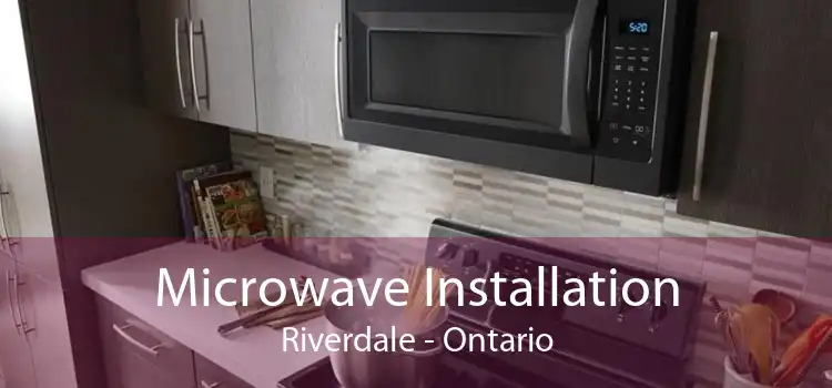 Microwave Installation Riverdale - Ontario