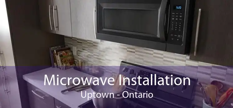 Microwave Installation Uptown - Ontario