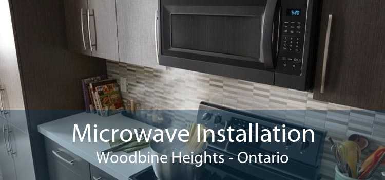 Microwave Installation Woodbine Heights - Ontario