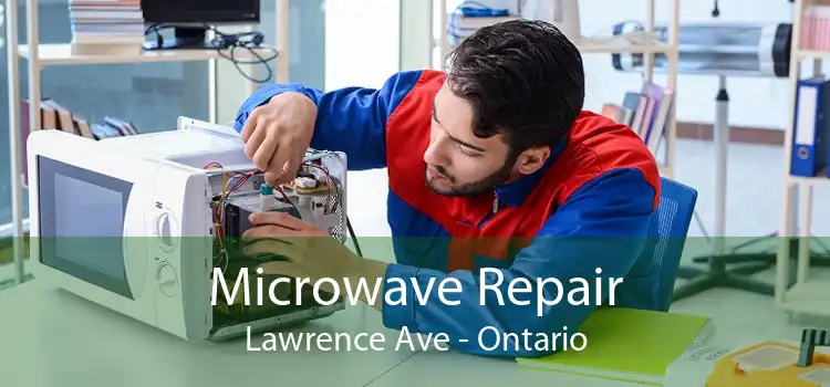 Microwave Repair Lawrence Ave - Ontario
