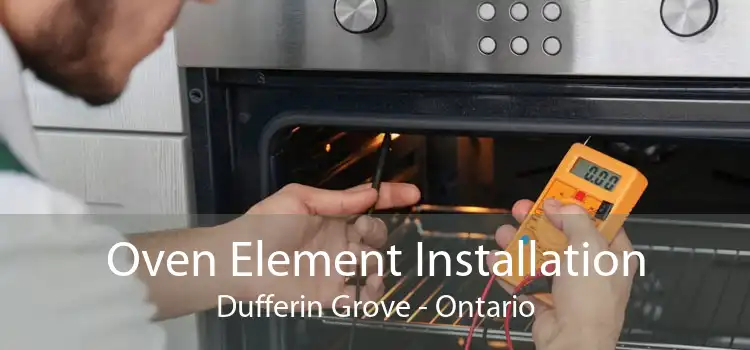 Oven Element Installation Dufferin Grove - Ontario
