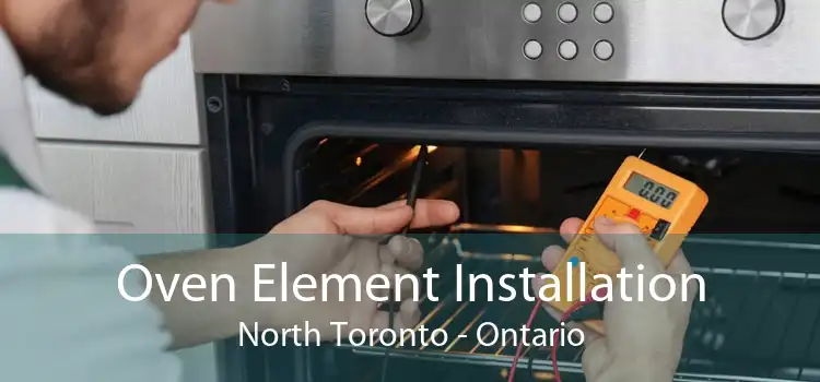 Oven Element Installation North Toronto - Ontario