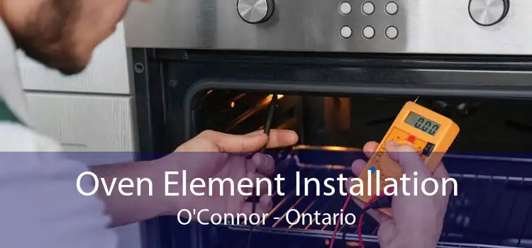 Oven Element Installation O'Connor - Ontario