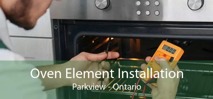 Oven Element Installation Parkview - Ontario