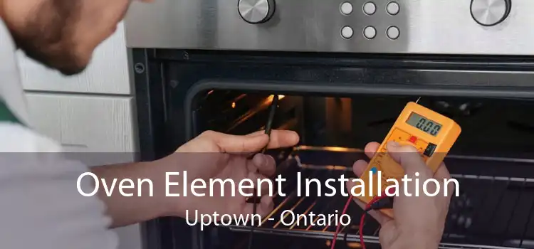 Oven Element Installation Uptown - Ontario
