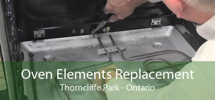 Oven Elements Replacement Thorncliffe Park - Ontario