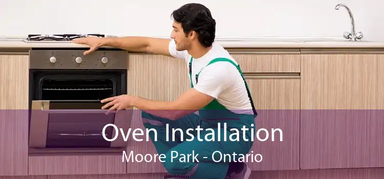 Oven Installation Moore Park - Ontario