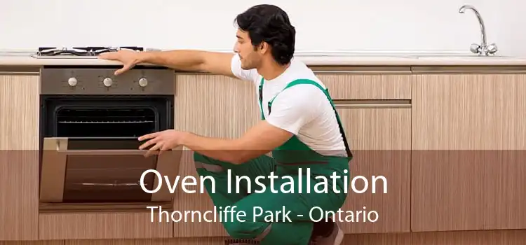 Oven Installation Thorncliffe Park - Ontario
