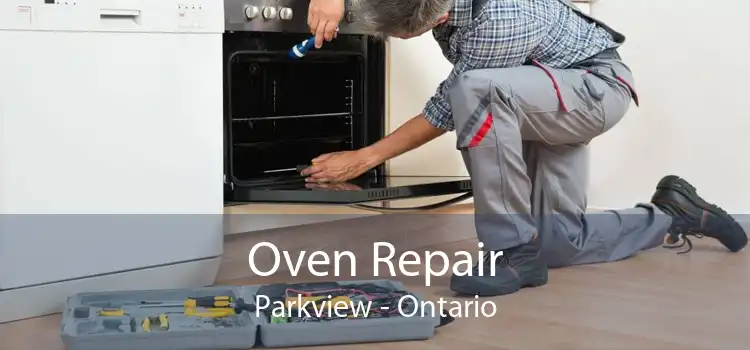Oven Repair Parkview - Ontario