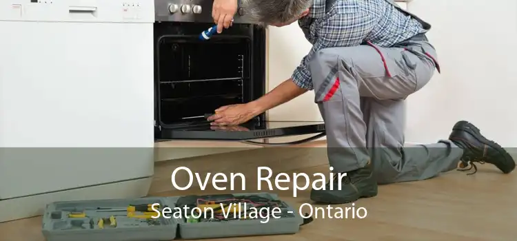 Oven Repair Seaton Village - Ontario