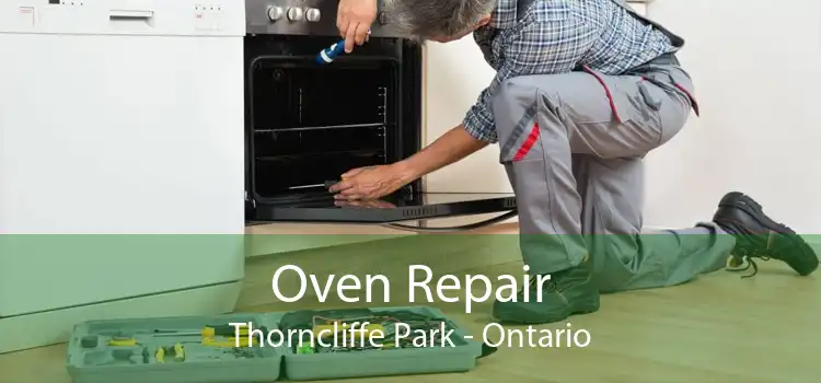 Oven Repair Thorncliffe Park - Ontario