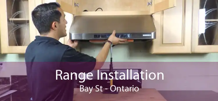 Range Installation Bay St - Ontario