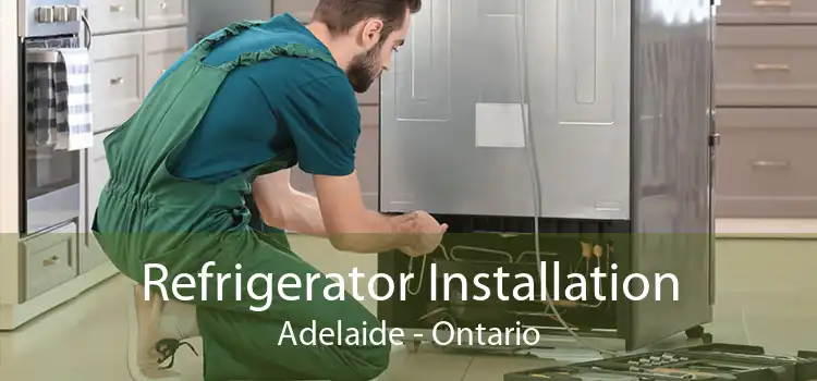 Refrigerator Installation Adelaide - Ontario