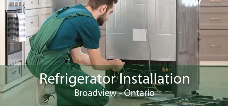 Refrigerator Installation Broadview - Ontario