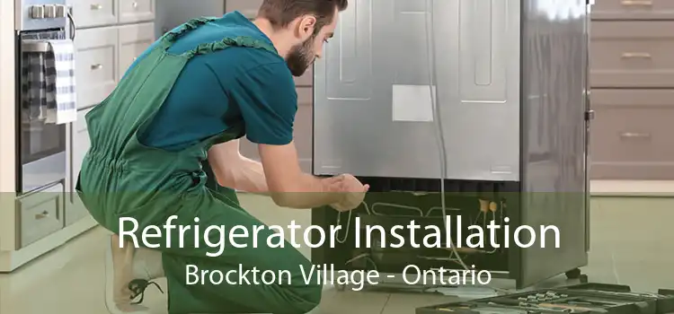 Refrigerator Installation Brockton Village - Ontario