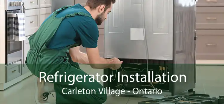 Refrigerator Installation Carleton Village - Ontario