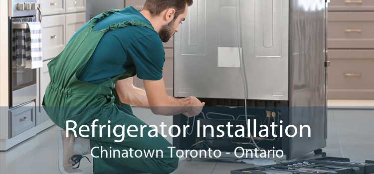 Refrigerator Installation Chinatown Toronto - Ontario