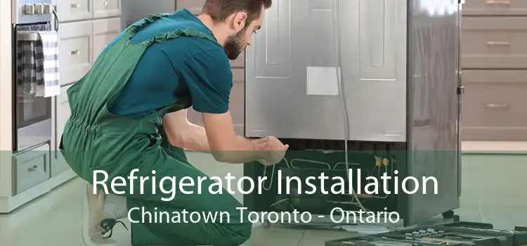 Refrigerator Installation Chinatown Toronto - Ontario
