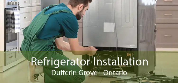 Refrigerator Installation Dufferin Grove - Ontario