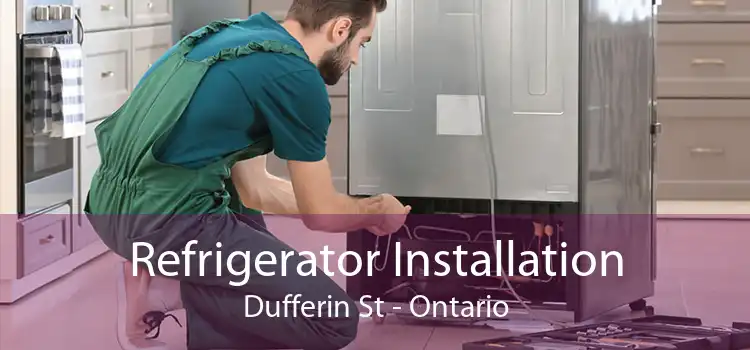 Refrigerator Installation Dufferin St - Ontario