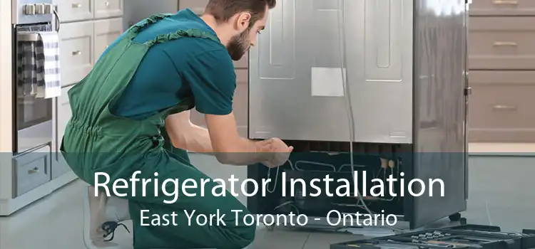 Refrigerator Installation East York Toronto - Ontario
