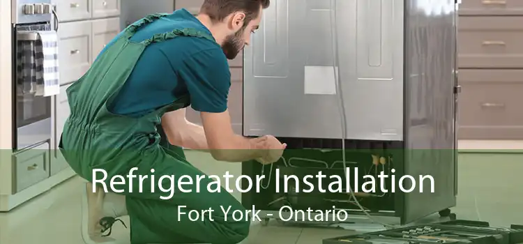 Refrigerator Installation Fort York - Ontario