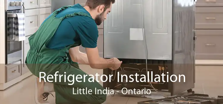 Refrigerator Installation Little India - Ontario