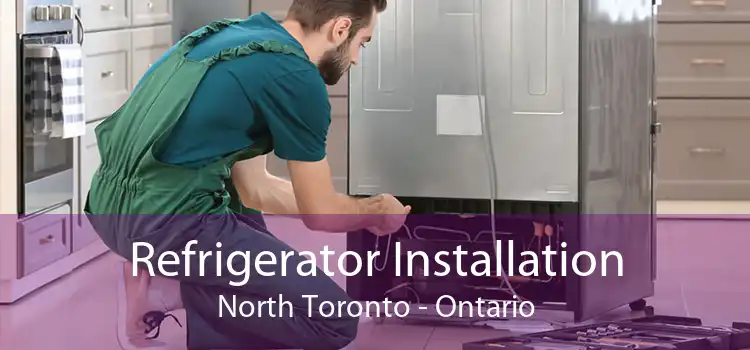 Refrigerator Installation North Toronto - Ontario