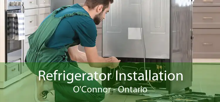 Refrigerator Installation O'Connor - Ontario