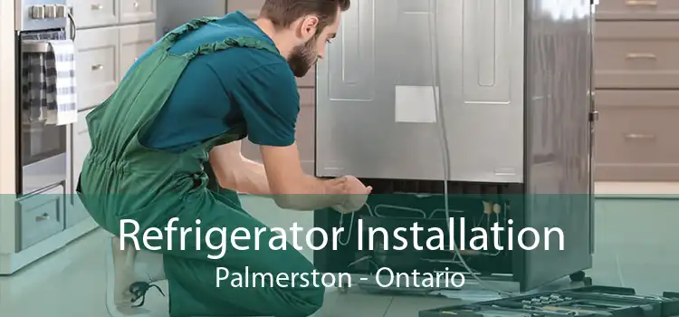 Refrigerator Installation Palmerston - Ontario